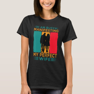Camiseta Estoy ocupado manifestando mi perfecta relación co