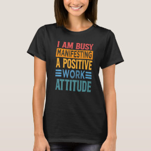 Camiseta Estoy Ocupado Manifestando Una Actitud De Trabajo