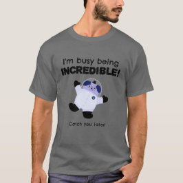Camiseta Estoy ocupado Siendo Increíble
