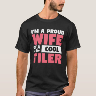 Camiseta Estoy Orgullosa Esposa De Una Tiler De Guay