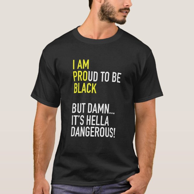 Camiseta Estoy orgulloso de ser negro pro negro pero Hella  (Anverso)