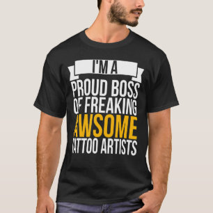 Camiseta Estoy Orgulloso Jefe De Fastidioso Artista De Tatu