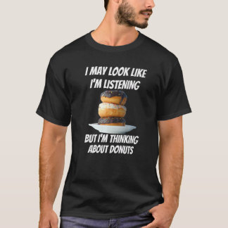 Camiseta Estoy pensando en Donuts Foods que no estoy escuch