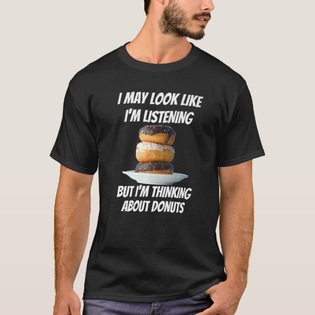 Camiseta Estoy pensando en Donuts Foods que no estoy escuch (Anverso)