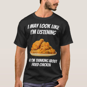 Camiseta Estoy pensando en el pollo frito, es gracioso que