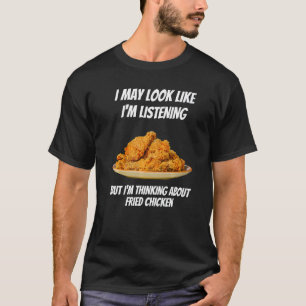 Camiseta Estoy pensando en el pollo frito que no estoy escu