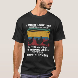 Camiseta Estoy Pensando en Obtener Más Gallinas Criando 