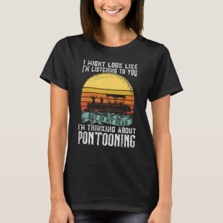 Camiseta Estoy pensando en Pontooning Pontoon Boat Captain