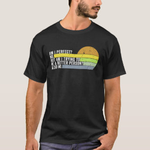 Camiseta Estoy Perfecto No Estoy Intentando Ser Una Persona