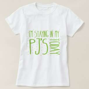 Camiseta Estoy permaneciendo en mis PJ hoy