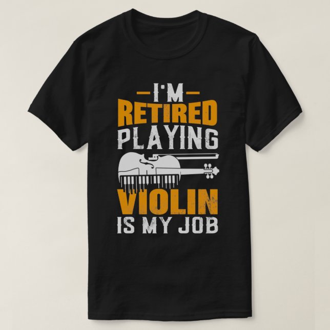 Camiseta Estoy Retirada Jugando Violín Es Mi Trabajo Viola  (Diseño del anverso)