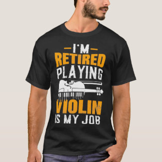 Camiseta Estoy Retirada Jugando Violín Es Mi Trabajo Viola