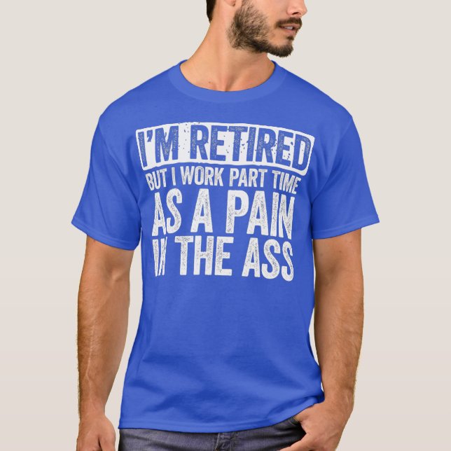Camiseta Estoy Retirada Pero Trabajo A Tiempo Parcial Como  (Anverso)