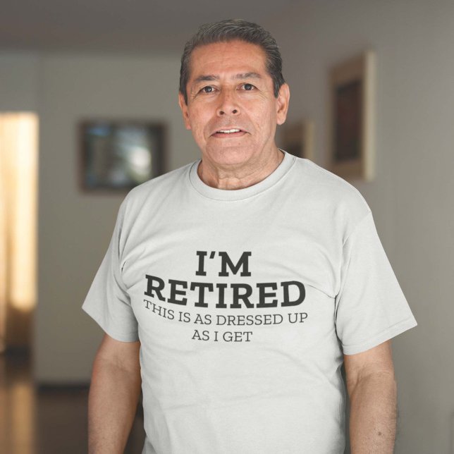Camiseta Estoy Retirado Esto Está Tan Vestido Como Lo Estoy (Subido por el creador)