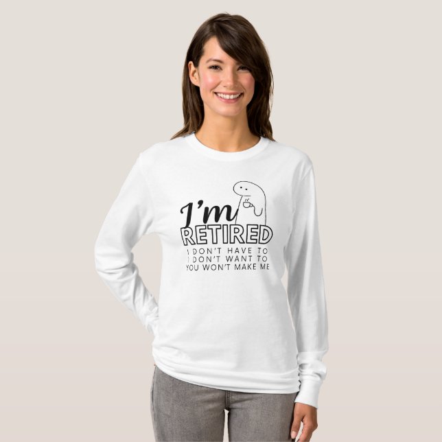 Camiseta Estoy retirado, no quiero / no tengo que ir a la c (Anverso completo)