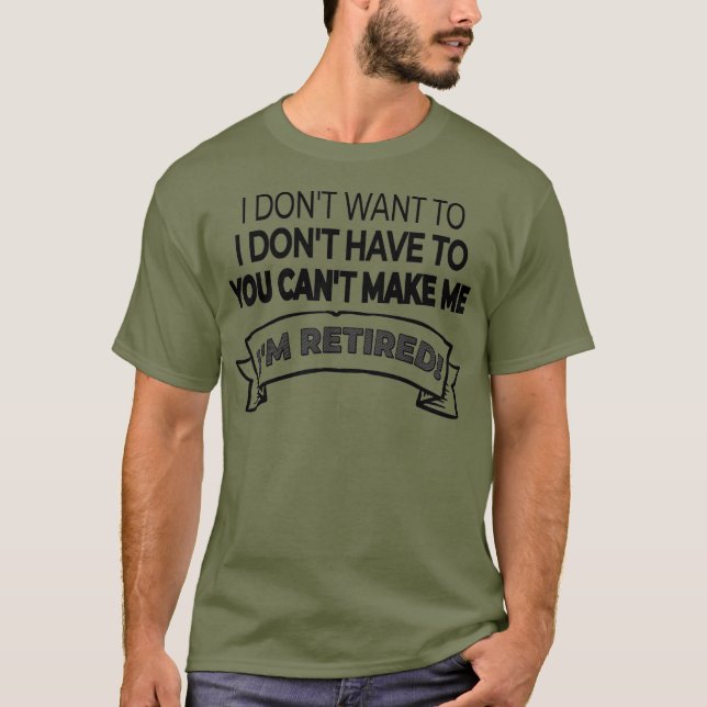 Camiseta Estoy Retirado No Quiero o No Tengo Que Y No Puede (Anverso)