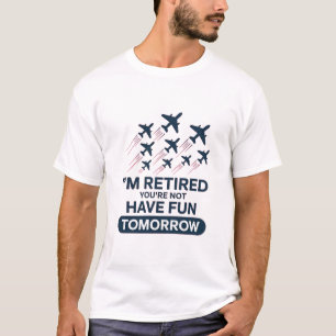 Camiseta Estoy Retirado Tú No Diviértete Mañana