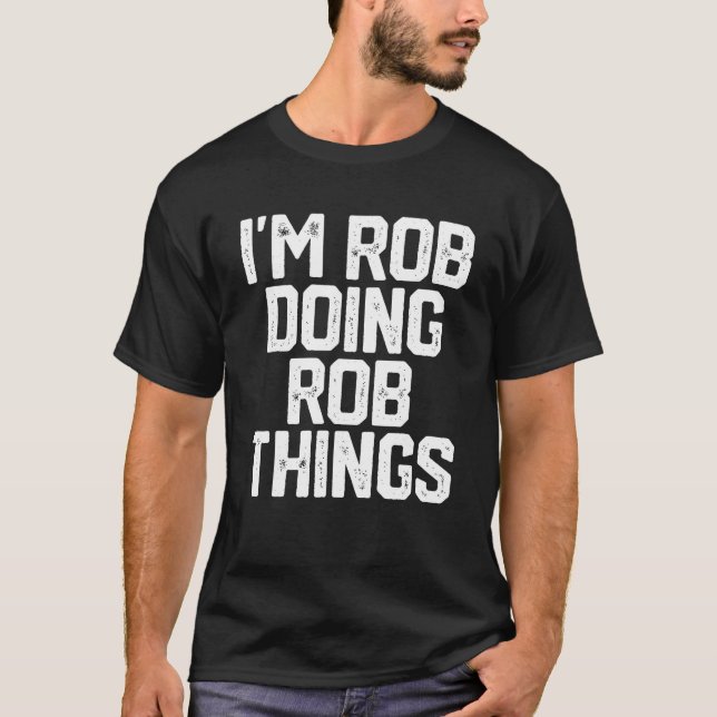 Camiseta ESTOY ROB HACIENDO COSAS DE ROB Regalo de cumpleañ (Anverso)
