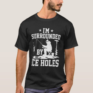 Camiseta Estoy rodeado de agujeros de hielo divertido pesca