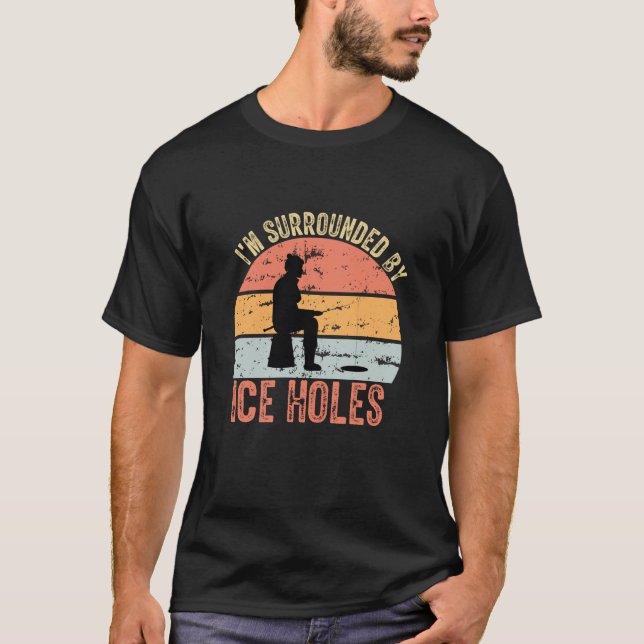 Camiseta Estoy rodeado de hoyos de hielo, divertida pesca d (Anverso)