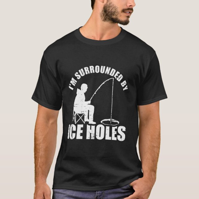 Camiseta Estoy Rodeado De Pesca De Agujeros De Hielo (Anverso)