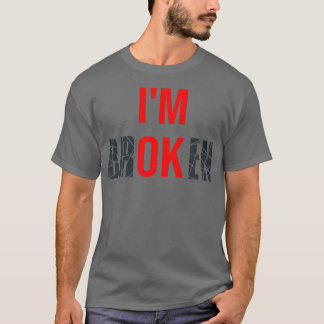 Camiseta Estoy roto, estoy bien, tee machos rotos de enferm