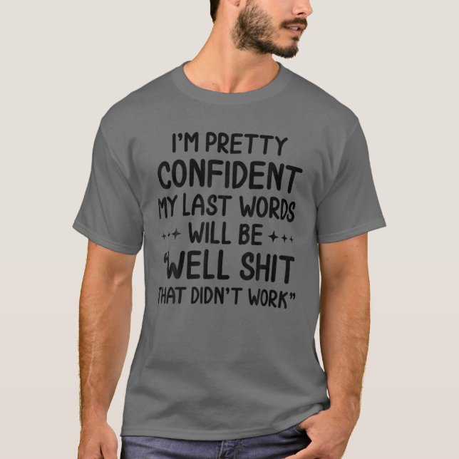 Camiseta Estoy segura de que mis últimas palabras estarán b (Anverso)