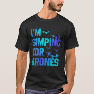 Camiseta Estoy Simping for Drones Piloto de drones Quadcopt