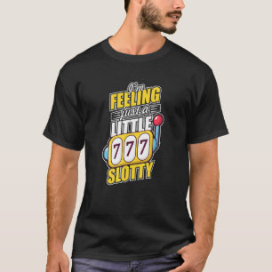Camiseta Estoy sintiendo el juego de la noche de Slot Machi