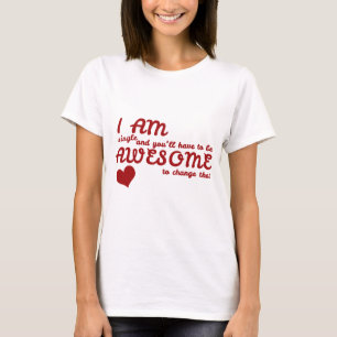 Camiseta Estoy soltero y tendrás que ser increíble para cam