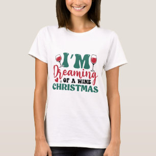 Camiseta Estoy soñando con una Navidad de vino