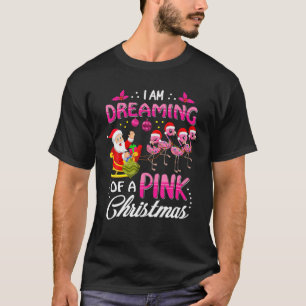 Camiseta Estoy Soñando De Un Santa De Navidad Rosado Flamin