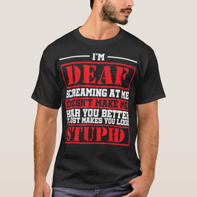 Camiseta Estoy Sorda Gritándome A Mí No Me Hace Oír. (Anverso)