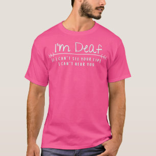 Camiseta Estoy sordo si no puedo ver tus labios no puedo oí