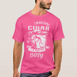 Camiseta ESTOY Sosteniendo Un Cigarro Así Que Sí, ESTOY Bas