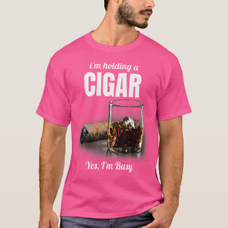 Camiseta ESTOY Sosteniendo Un Cigarro Sí ESTOY Ocupado Ciga