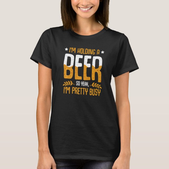 Camiseta Estoy sosteniendo una cerveza así que estoy ocupad (Anverso)