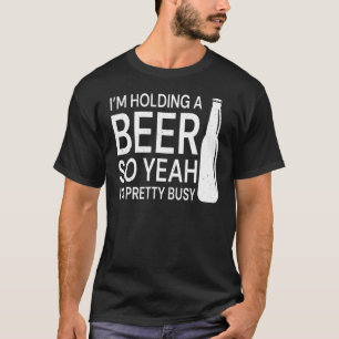 Camiseta Estoy sosteniendo una cerveza así que sí, estoy Bo