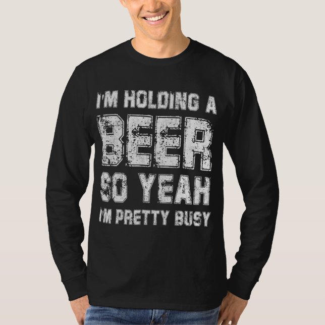 Camiseta Estoy sosteniendo una cerveza así que sí, estoy Bo (Anverso)
