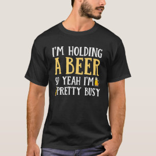 Camiseta Estoy sosteniendo una cerveza así que sí estoy Bon
