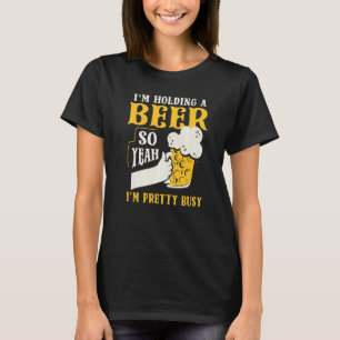 Camiseta Estoy sosteniendo una cerveza así que sí estoy Bon