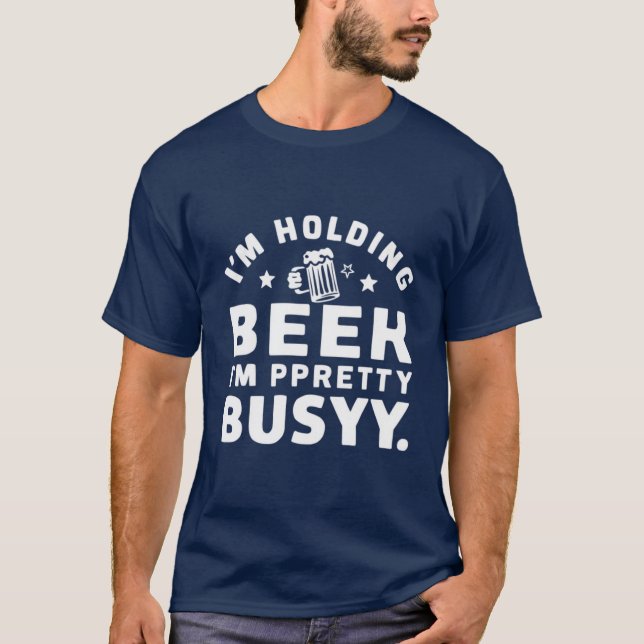 Camiseta Estoy sosteniendo una cerveza que estoy Bonito dis (Anverso)