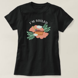 Camiseta Estoy sucio | Gardening Funny Saying