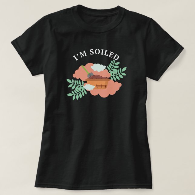 Camiseta Estoy sucio | Gardening Funny Saying (Diseño del anverso)