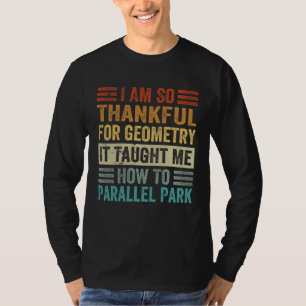 Camiseta Estoy Tan Agradecido Por La Geometría Me Enseñó A