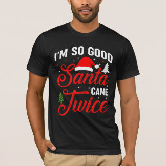 Camiseta Estoy tan bien que vino Santa dos veces