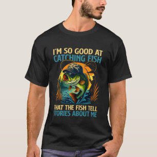 Camiseta Estoy Tan Bueno Capturando Peces Que Los Peces Cue