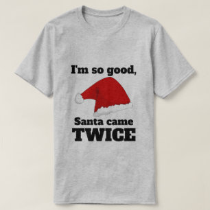 Camiseta Estoy tan bueno, que vino Santa dos veces