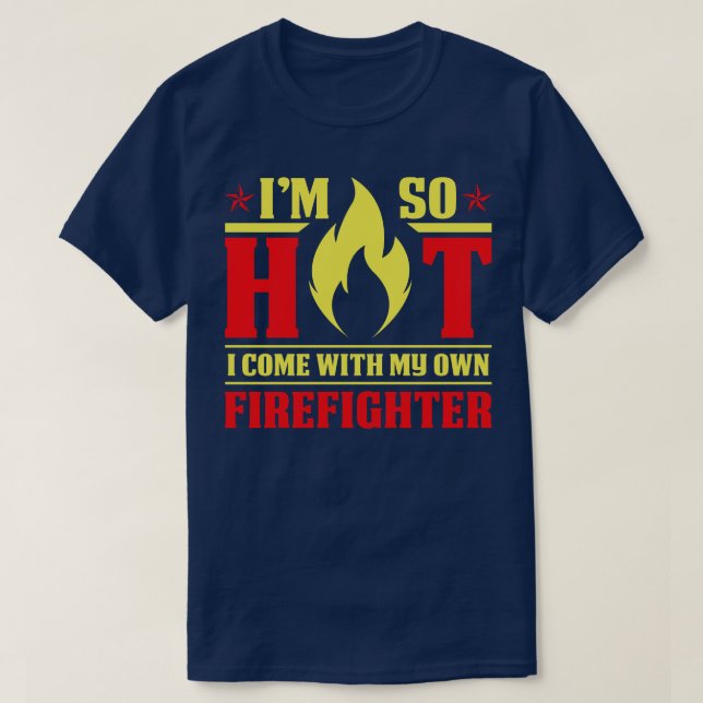 Camiseta Estoy Tan Caliente De Venir Con Mi Bombero. (Diseño del anverso)