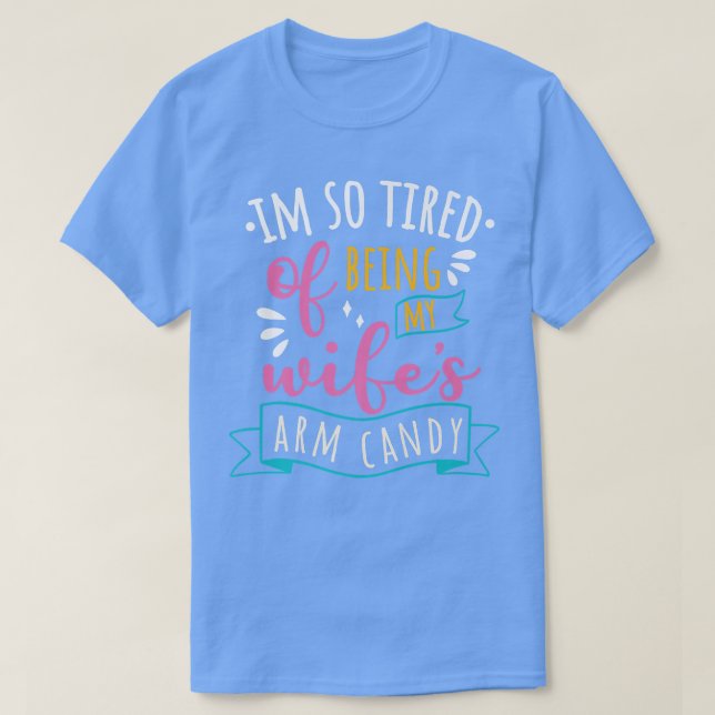 Camiseta Estoy tan cansada de ser mi esposa como el brazo d (Diseño del anverso)